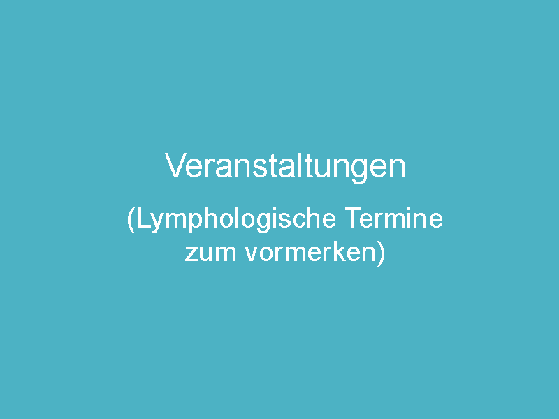 Veranstaltungen zum Thema Lymphödem und Lipödem